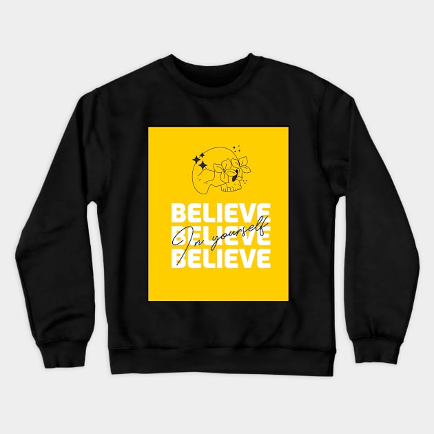 believe in your self and just enjoy Crewneck Sweatshirt by EgyArtSotre